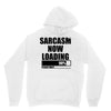 sarcasm now loading (2) Unisex Hoodie
