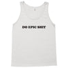 do epic shit Tank Top