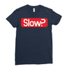 SLOW? Ladies Fitted T-Shirt