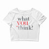 what you think Crop Top