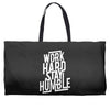 Work Hard, Stay Humble Weekender Totes