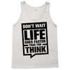 do not wait life goes faster than you think 2 Tank Top