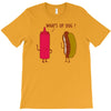 what up dog ketchup hot dog T-Shirt