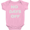 no days off Baby Onesie