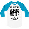 we are the weirdos mister 3/4 Sleeve Shirt