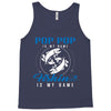 Pop Pop is my Name Fishing Is My Game Tank Top