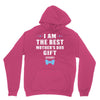 I Am The Best Mother's Day Gift Ever Boy Unisex Hoodie
