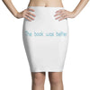 the book was better Pencil Skirts