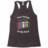 stop staring at my rack Racerback Tank