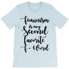 feminism is my second favorite f word T-Shirt