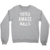 totes amaze balls Crewneck Sweatshirt