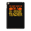 you can't scare me i'm a 1st grade teach iPad Mini 4