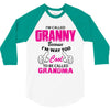 I&rsquo;m Called Granny Because I&rsquo;m Way Too Cool To Be Called Grandma 3/4 Sleeve Shirt
