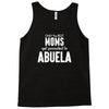 Only The Best Moms Get Promoted To Abuela Tank Top