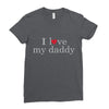 i love my daddy Ladies Fitted T-Shirt
