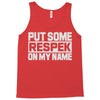 put some respek on my name Tank Top