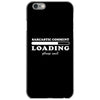 Sarcastic Comment Loading Please Wait iPhone 6/6s Case
