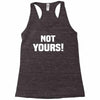 Not Yours Racerback Tank