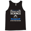evidence based science! when do we want it. Tank Top