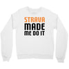 strava made me do it Crewneck Sweatshirt