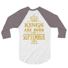 kings are born  september 3/4 Sleeve Shirt