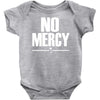 no mercy Baby Onesie