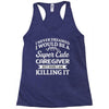 i never dreamed i would be a super cute caregiver but here i am killin Racerback Tank