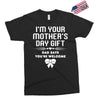 I'm Your Mother's Day Gift Dad Says You're Welcome Baby Girl Exclusive T-shirt