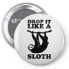 drop like a sloth Pin-back button