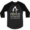 Proud Autism Dad - Autism Awareness Day 3/4 Sleeve Shirt