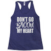 don't go bacon my heart Racerback Tank