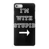 i m with stupid iPhone 7 Case