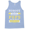 Nobody Is Perfect But If You Are A Pops You Are Pretty Damn Close Tank Top