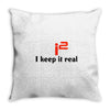 i2 keep it real Throw Pillow