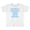 morning person Toddler T-shirt
