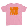 token's life matters Youth Tee