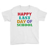 happy last day of school Youth Tee