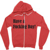 have a fucking day Zipper Hoodie