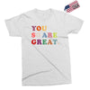 You Are So Great Exclusive T-shirt