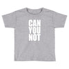 can you not Toddler T-shirt