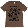 life is better with basketball T-Shirt