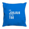 i'm jealous of me too Throw Pillow