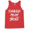 Thasss Muh Boiii Tank Top
