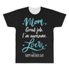 Mom Great Job I'm Awesome Love Happy Mother's Day All Over Men's T-shirt