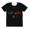 Dont Worry Be Happy All Over Women's T-shirt