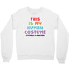 This Is My Human Costume I'm Really A Unicorn Crewneck Sweatshirt