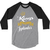 kings are born in september 3/4 Sleeve Shirt