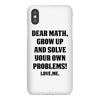 Dear Math Grow Up and Solve Your Own Problems! Love, me iPhoneX
