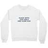 Raise Boys And Girls The Same Way Crewneck Sweatshirt