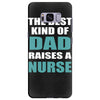 the best kind of dad raises a nurse Samsung Galaxy S8 Plus